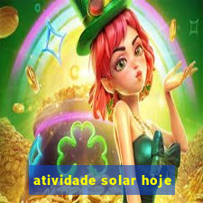 atividade solar hoje